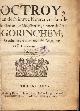 GORKUM, Octroy, van de Nieuwe Keuren, raakende de Electie der Magistraten, binnen de stad Gorinchem; geobtineert den xxiijsten Augustus xvjc twee-en-vyftig. (&) Nader Octroy, op't bestellen van de Magistrature der stad Gorinchem; verkregen den 22sten July 1662.