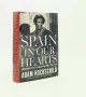 HOCHSCHILD Adam, Spain in Our Hearts Americans in the Spanish CIVIL War 1936-1939