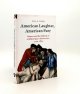 ZELNIK Eran A., American Laughter American Fury Humor and the Making of a White Man\'s Democracy 1750-1850