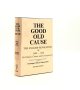 HILL Christopher, DELL Edmund, The Good Old Cause the English Revolution of 1640-60 Its Causes Course and Consequences