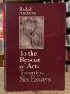 Arnheim, Rudolf, To the Rescue of Art _ Twenty-Six Essays