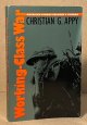 Appy, Christian G., Working-Class War _ American Combat Soldiers & Vietnam
