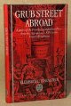 Eisenstein, Elizabeth L., Grub Street Abroad _ Aspects of the French Cosmopolitan Press from the Age of Louis XIV to the French Revolution