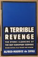 de Zayas, Alfred-Maurice, A Terrible Revenge _ the Ethnic Cleansing of the East European Germans