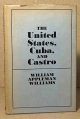 Williams, William Appleman, The United States, Cuba, and Castro