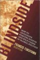 Fukuyama, Francis, Blindside How to Anticipate Forcing Events and Wild Cards in Global Politics