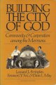 Arrington, Leonard J., Feramorz Y. Fox, and Dean L. May, Building the City of God _ Community and Cooperation Among the Mormons