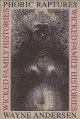 Andersen, Wayne, Phobic Raptures _ Wicked Family Histories