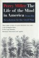 Miller, Perry, The Life of the Mind in America from the Revolution to the CIVIL War