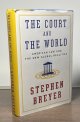 Breyer, Stephen, The Court and the World _ American Law and the New Global Realities