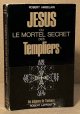 Ambelain, Robert, Jesus Ou le Mortel Secret Des Templiers