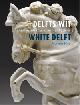 Aken-Fehmers, Marion S. van & Fredrerike Burghout & Nina Linde Jaspers & Suzanne M.R. Lambooy & Luc Megens & Sebastiaan Ostkamp & Guus Verhaar:, Delfts aardewerk V. Delfts Wit. Het is niet alleen blauw dat in Delft blinkt. / Delft White. Not only blue.
