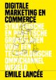 9789082126068 Emile Lancée 92566, Digitale marketing en commerce. Strategische en praktische grondslagen voor een technologische omnichannel wereld
