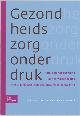 9789031347490 De gezondheidszorg onder druk. Vitaliserende spanning in het middengebied van organisaties, een bedrijfskundige benadering