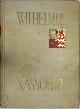 Pieter Geyl 15776, Wilhelmus Van Nassouwe. Uitgegeven Ter Gelegenheid Van Het IVde Eeuwfeest Der Geboorte Van Prins Willem Van Oranje Onder Leiding Van Prof. Dr. P. Geyl, Etc