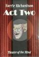 9780945296492 Barrie Richardson 316778, Act Two: Theater of the Mind
