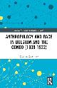 9781032591605 Maarten Couttenier 71587, Anthropology and Race in Belgium and Congo (1839-1922). Routledge Studies in Cultural History