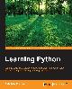 9781783551712 Fabrizio Romano 486435, Learning Python. Learn to code like a professional with Python - an open source, versatile, and powerful programming language