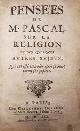 Blaise Pascal 11700, Pensées de M. Pascal [early contrefaçon of the 1st edition]. Sur la Religion et sur quelques autres sujets. Qui ont esté trouvées aprés sa mort parmy ses papiers