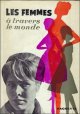 AMAR, BALSAN, BOSQUET, CLOUZOT, CUISINIER, ECT., LA FEMME A TRAVERS LE MONDE.