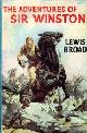 Broad, Lewis., The adventures of Sir Winston  The Career of the Great Churchill