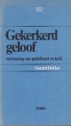 Dekker, Gerard, Gekerkerd geloof. Vertrossing van godsdienst en kerk.