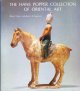 Rene Yvon Lefebvre d'Argence; Hans Popper, The Hans Popper Collection of Oriental Art