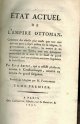 Abesci, Elias; Elias Habesci; Joseph-Gaspard Dubois-Fontanelle, état Actuel de L'Empire Ottoman. Contenant Des Détails Plus Exacts Que Tous Ceux Qui Ont Parus Jusqu'à Présent Sur la Religion, le Gouvernement, la Milice, Les Moeurs & Les Amusemens Des Turcs; Avec Une Description Particulièrede la Cour & Du Sérail Du Grand Seigneur, Ainsi Que Plusieurs Anecdotes Singulières & Intéressantes. Par Elias Abesci, Qui a Résidé Plusieurs Années à Constantinople, Attaché Au Service Du Grand Seigneur. Traduit de L'Anglois Par M. Fontanelle. Tome Premier. First Edition